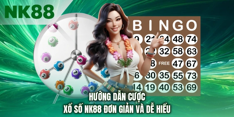 Hướng dẫn cược xổ số NK88 đơn giản và dễ hiểu